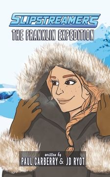 portada The Franklin Expedition: A Slipstreamers Adventure (en Inglés)