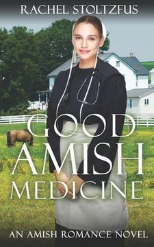portada Good Amish Medicine: An Amish Romance Novel (en Inglés)