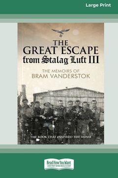 portada The Great Escape from Stalag Luft III: The Memoirs of Bram Vanderstok [Large Print 16pt] (in English)