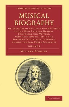 portada Musical Biography: Volume 2: Or, Memoirs of the Lives and Writings of the Most Eminent Musical Composers and Writers, who Have Flourished in the di (Cambridge Library Collection - Music) (en Inglés)