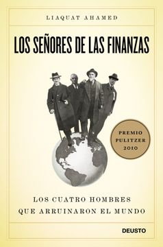 portada Los Señores de las Finanzas: Los Cuatro Hombres que Arruinaron el Mundo (Premio Pulitzer 2010) (in Spanish)