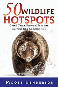 portada 50 Wildlife Hotspots: Grand Teton National Park and Surrounding Communities (en Inglés)