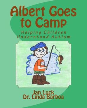 portada Albert Goes to Camp: Helping Children Understand Autism (en Inglés)