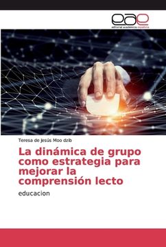 portada La Dinámica de Grupo Como Estrategia Para Mejorar la Comprensión Lecto: Educacion (in Spanish)