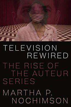 portada Television Rewired: The Rise of the Auteur Series (in English)