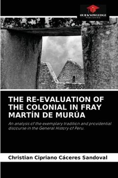 portada The Re-Evaluation of the Colonial in Fray Martín de Murúa (en Inglés)