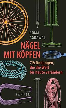 portada Nägel mit Köpfen: 7 Erfindungen, die die Welt bis Heute Verändern (in German)