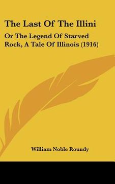 portada the last of the illini: or the legend of starved rock, a tale of illinois (1916) (in English)