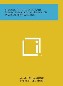 portada Studies in Rhetoric and Public Speaking in Honor of James Albert Winans (en Inglés)