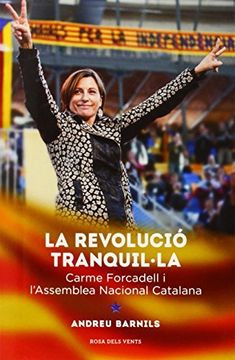 portada La Revolució Tranquil·la: Carme Forcadell I L Assemblea Nacional Catalana (actualitat) (in Catalá)