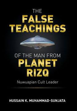 portada The False Teachings of the Man from Planet Rizq: Nuwuapian Cult Leader (en Inglés)