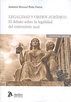 LEGALIDAD Y ORDEN JURÍDICO El debate sobre la legalidad del exterminio nazi