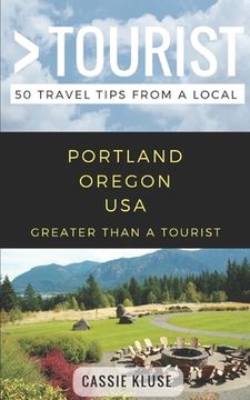 portada Greater Than a Tourist- Portland Oregon USA: 50 Travel Tips from a Local (en Inglés)
