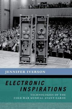 portada Electronic Inspirations: Technologies of the Cold war Musical Avant-Garde (The new Cultural History of Music Series) 