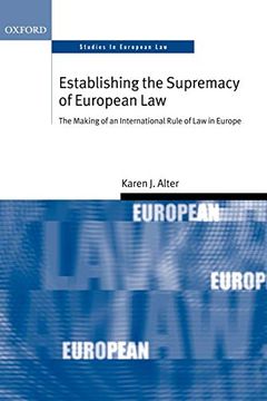 portada Establishing the Supremacy of European Law: The Making of an International Rule of law in Europe (Oxford Studies in European Law) (in English)