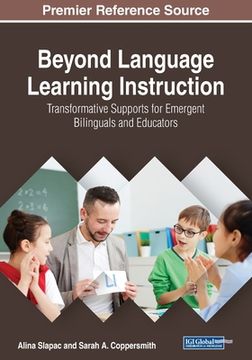 portada Beyond Language Learning Instruction: Transformative Supports for Emergent Bilinguals and Educators (in English)