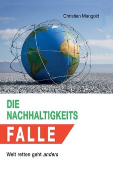 portada Die Nachhaltigkeits-Falle: Welt retten geht anders (en Alemán)