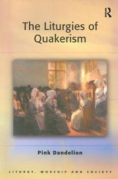 portada The Liturgies of Quakerism (Liturgy, Worship and Society Series)