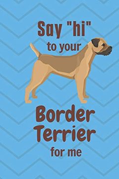 portada Say "Hi" to Your Border Terrier for me: For Border Terrier dog Fans (en Inglés)