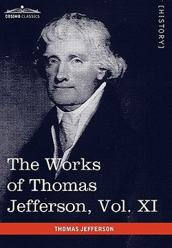 portada the works of thomas jefferson, vol. xi (in 12 volumes): correspondence and papers 1808-1816