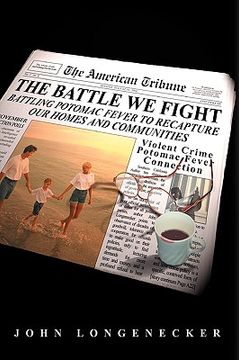 portada the battle we fight: battling potomac fever to recapture our homes and communities (en Inglés)