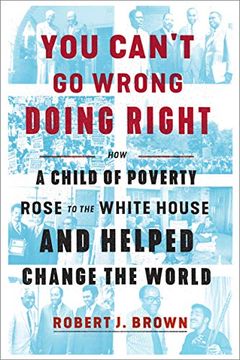 portada You Can't go Wrong Doing Right: How a Child of Poverty Rose to the White House and Helped Change the World 