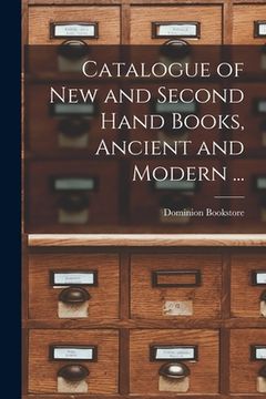 portada Catalogue of New and Second Hand Books, Ancient and Modern ... [microform] (en Inglés)