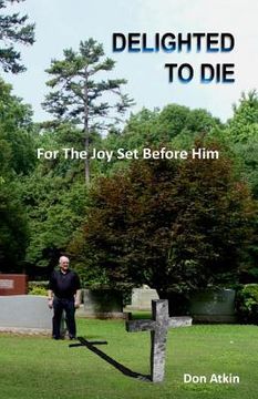 portada Delighted to Die: For The Joy Set Before Him (en Inglés)