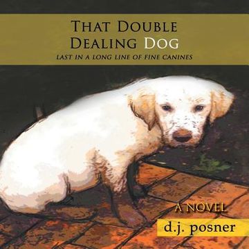 portada That Double Dealing Dog: Last in a long line of fine canines (en Inglés)
