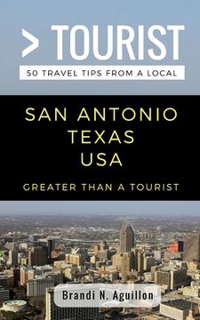 portada Greater Than a Tourist- San Antonio Texas USA: 50 Travel Tips from a Local