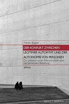 portada Der Konflikt Zwischen Legitimer Autoritat und der Autonomie von Personen (in German)