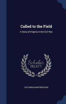 portada Called to the Field: A Story of Virginia in the Civil War