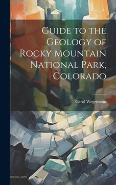 portada Guide to the Geology of Rocky Mountain National Park, Colorado (en Inglés)