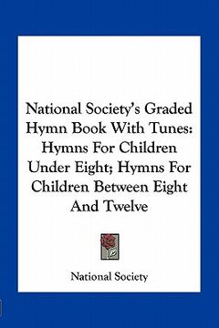 portada national society's graded hymn book with tunes: hymns for children under eight; hymns for children between eight and twelve