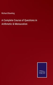portada A Complete Course of Questions in Arithmetic & Mensuration 