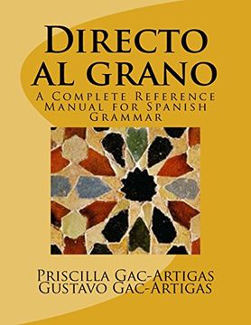 portada Directo al Grano: A Complete Reference Manual for Spanish Grammar (en Inglés)