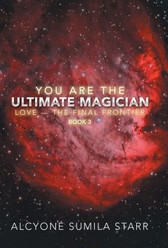 portada You are the Ultimate Magician: Love - the Final Frontier 