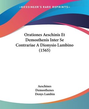 portada Orationes Aeschinis Et Demosthenis Inter Se Contrariae A Dionysio Lambino (1565) (en Latin)