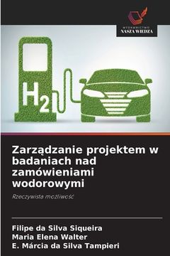 portada Zarządzanie projektem w badaniach nad zamówieniami wodorowymi (en Polaco)