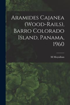 portada Aramides Cajanea (Wood-rails), Barro Colorado Island, Panama, 1960 (en Inglés)