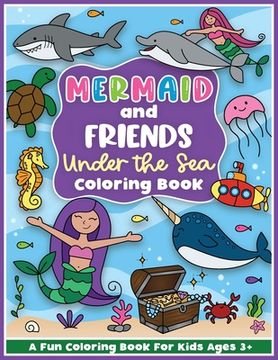 portada Mermaid and Friends Under the Sea Coloring and Workbook: Cute Mermaids For Preschool Girls and Boys Toddlers and Kids Ages 3-5