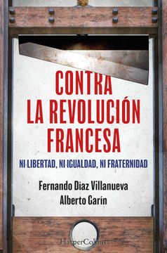 portada Contra la Revolución Francesa. Ni Libertad, ni Igualdad, ni Fraternidad.