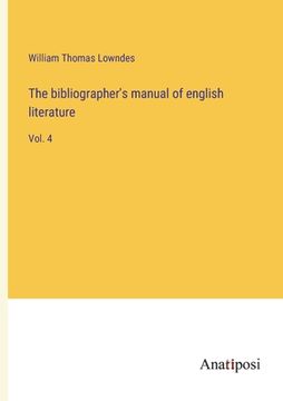 portada The bibliographer's manual of english literature: Vol. 4 (in English)