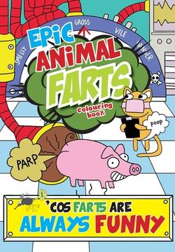 portada Epic Animal Farts Colouring Book: 'Cos Farts Are Always Funny (en Inglés)