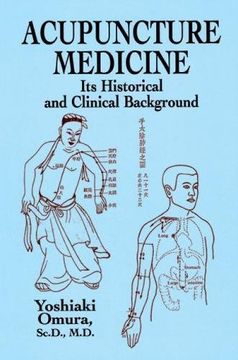 acupuncture medicine: its historical and clinical background (en Inglés)
