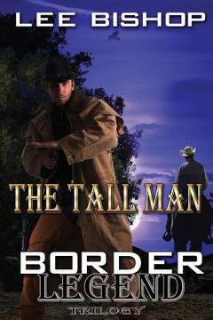 portada The Tall Man: Border Legend Trilogy