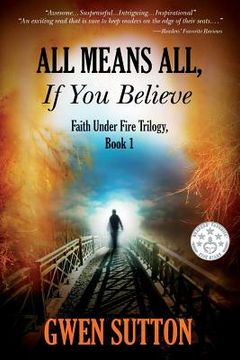 portada All Means All, If You Believe: (Faith Under Fire Trilogy, Book 1) (en Inglés)
