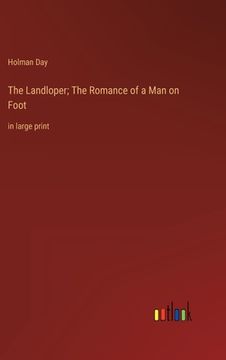 portada The Landloper; The Romance of a Man on Foot: in large print 