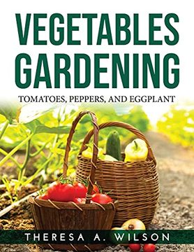 portada Vegetables Gardening: Tomatoes, Peppers, and Eggplant (en Inglés)