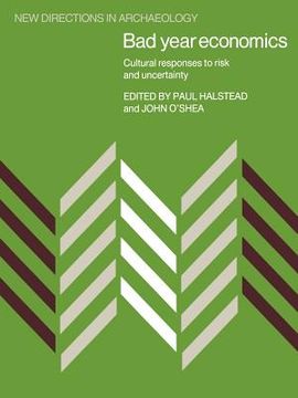 portada Bad Year Economics Paperback: Cultural Responses to Risk and Uncertainty (New Directions in Archaeology) (en Inglés)